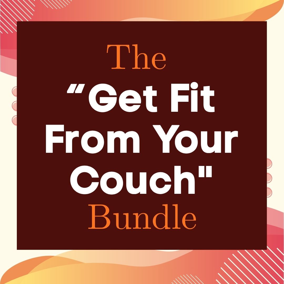 Get Fit From Your Couch Bundle