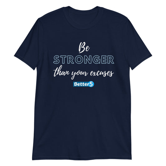 "Be Stronger Than Your Excuses" Short-Sleeve Unisex T-Shirt